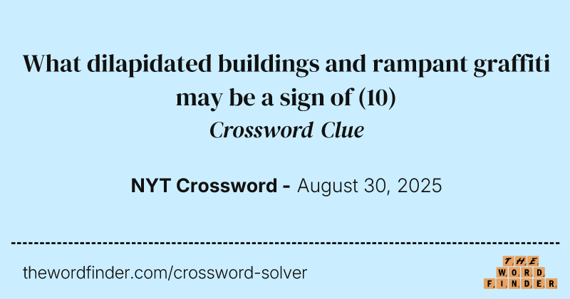 What dilapidated buildings and rampant graffiti may be a sign of crossword clue image