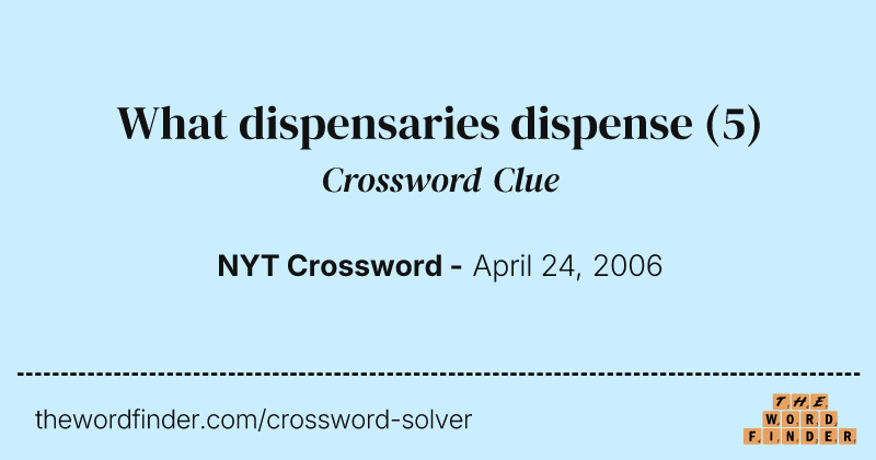 What dispensaries dispense crossword clue image