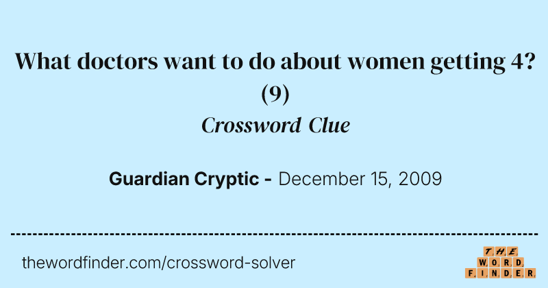 What doctors want to do about women getting 4? crossword clue image