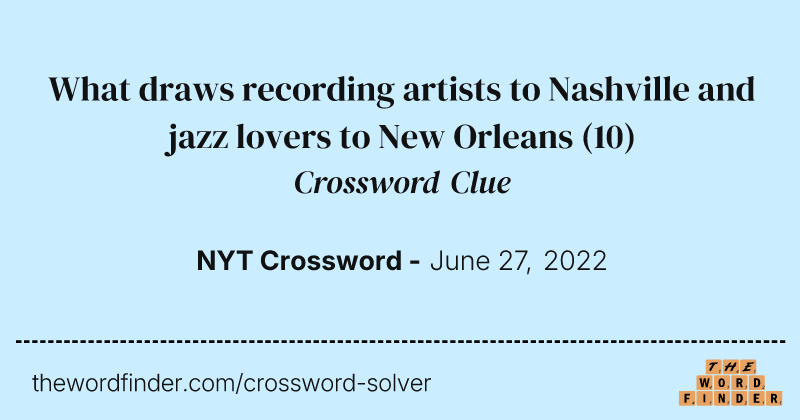 What draws recording artists to Nashville and jazz lovers to New Orleans crossword clue image