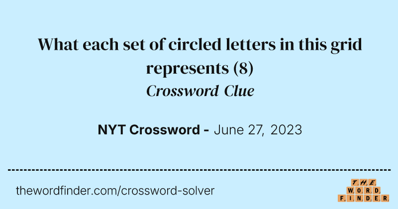 What each set of circled letters in this grid represents crossword clue image