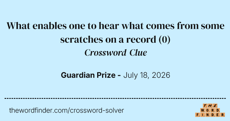 What enables one to hear what comes from some scratches on a record crossword clue image
