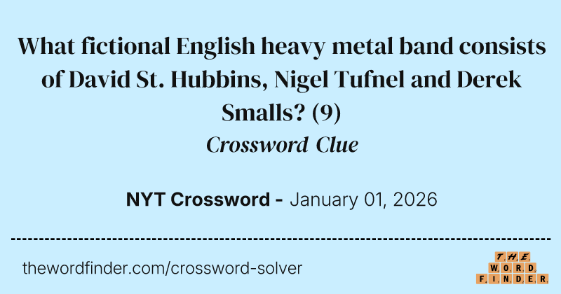 What fictional English heavy metal band consists of David St. Hubbins, Nigel Tufnel and Derek Smalls? crossword clue image