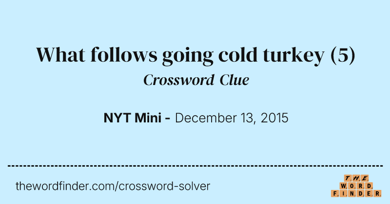 What follows going cold turkey crossword clue image