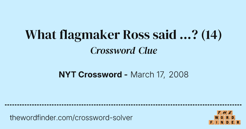 What flagmaker Ross said ...? crossword clue image