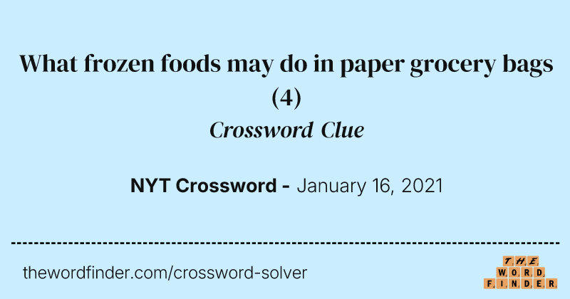 What frozen foods may do in paper grocery bags crossword clue image