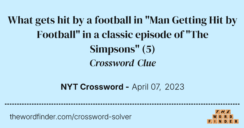What gets hit by a football in "Man Getting Hit by Football" in a classic episode of "The Simpsons" crossword clue image