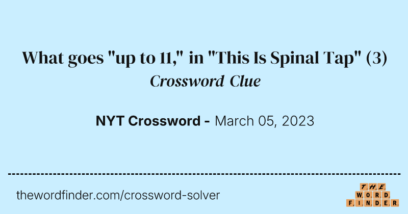 What goes "up to 11," in "This Is Spinal Tap" crossword clue image