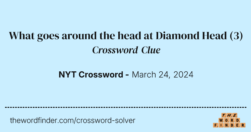What goes around the head at Diamond Head crossword clue image
