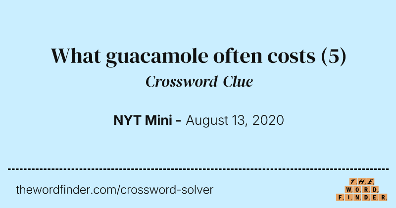 What guacamole often costs crossword clue image
