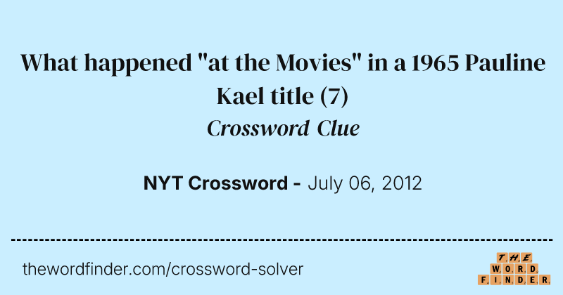 What happened "at the Movies" in a 1965 Pauline Kael title crossword clue image