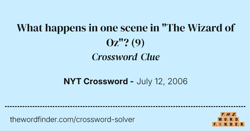What happens in one scene in "The Wizard of Oz"? crossword clue image