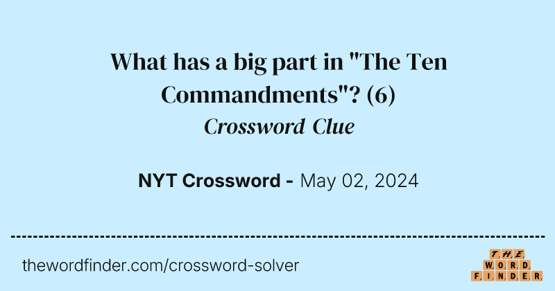 What has a big part in "The Ten Commandments"? crossword clue image