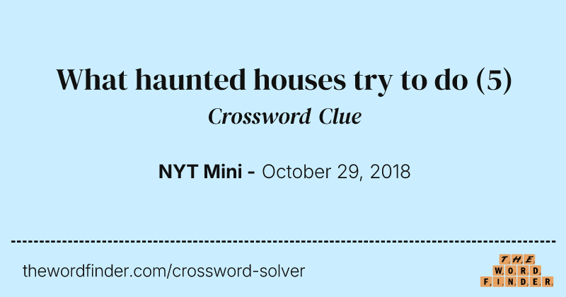 What haunted houses try to do crossword clue image