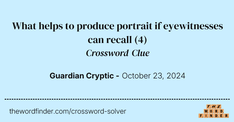What helps to produce portrait if eyewitnesses can recall crossword clue image