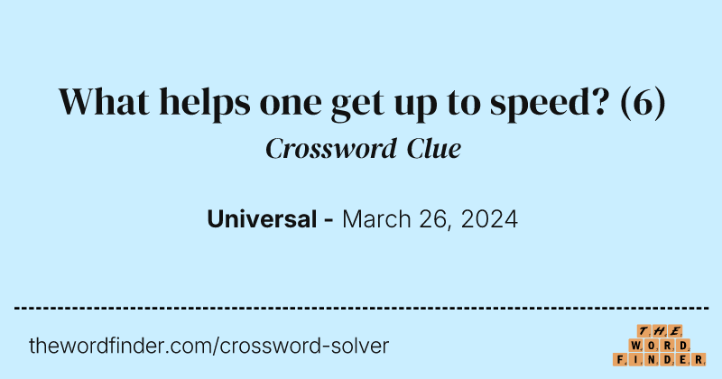 What helps one get up to speed? crossword clue image