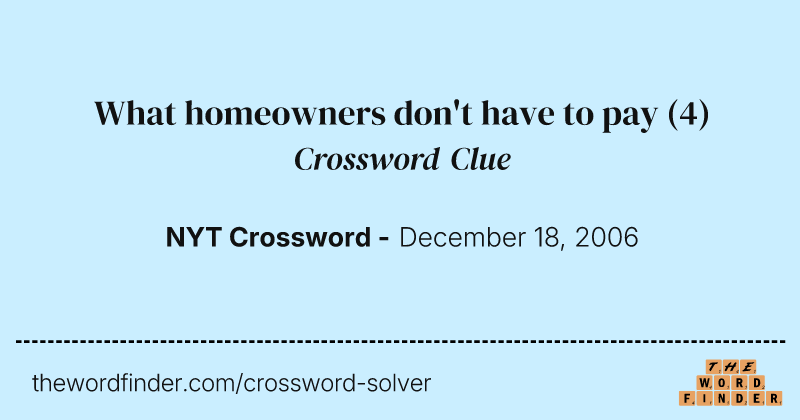 What homeowners don't have to pay crossword clue image