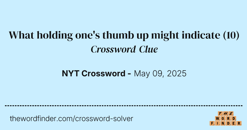 What holding one's thumb up might indicate crossword clue image