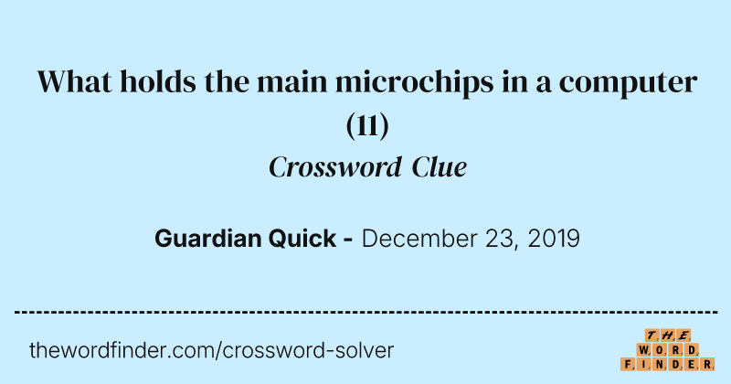 What holds the main microchips in a computer crossword clue image
