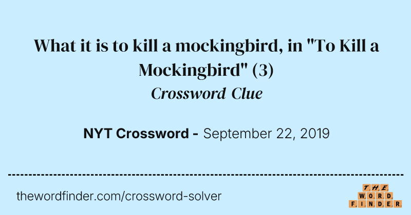 What it is to kill a mockingbird, in "To Kill a Mockingbird" crossword clue image