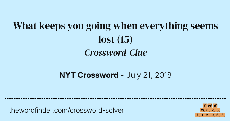 What keeps you going when everything seems lost crossword clue image