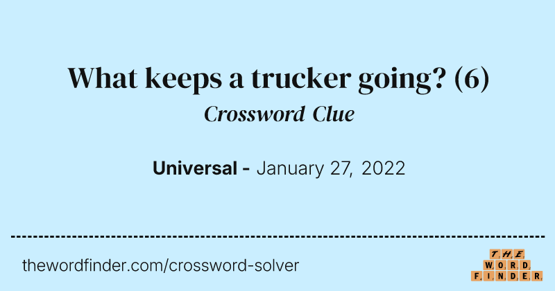 What keeps a trucker going? crossword clue image