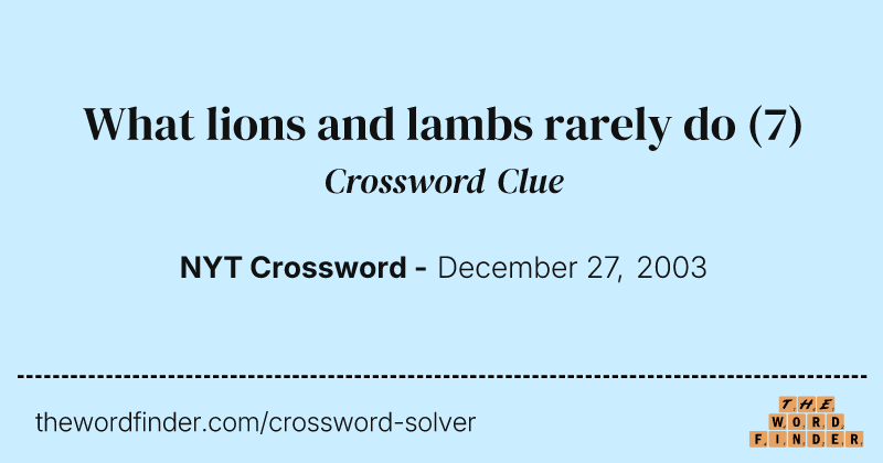 What lions and lambs rarely do crossword clue image