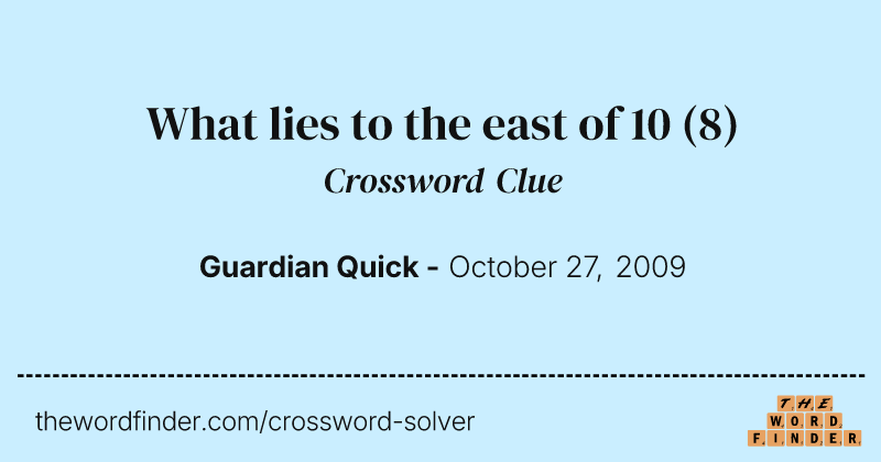 What lies to the east of 10 crossword clue image