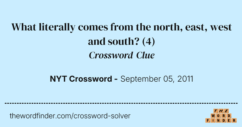 What literally comes from the north, east, west and south? crossword clue image