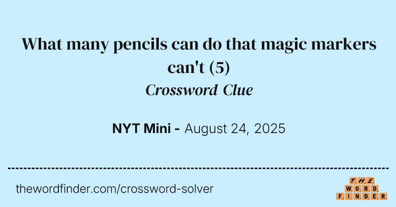 What many pencils can do that magic markers can't crossword clue image