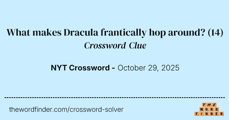What makes Dracula frantically hop around? crossword clue image