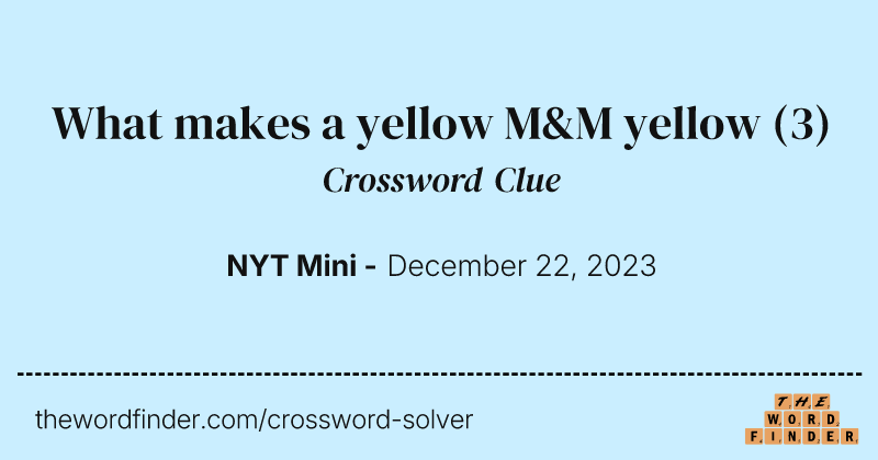What makes a yellow M&M yellow crossword clue image