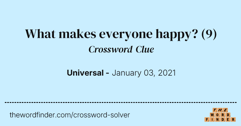 What makes everyone happy? crossword clue image