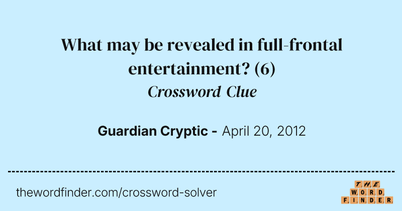 What may be revealed in full-frontal entertainment? crossword clue image