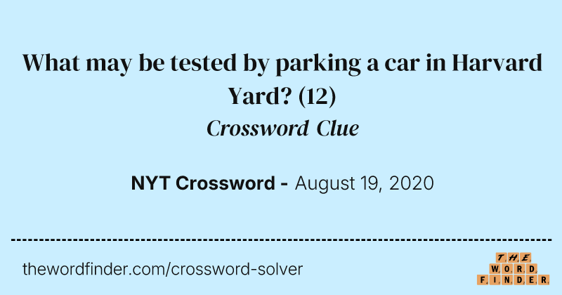 What may be tested by parking a car in Harvard Yard? crossword clue image