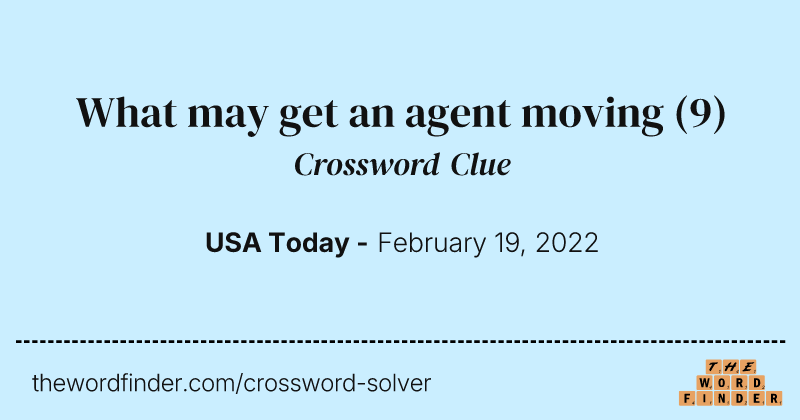 What may get an agent moving crossword clue image