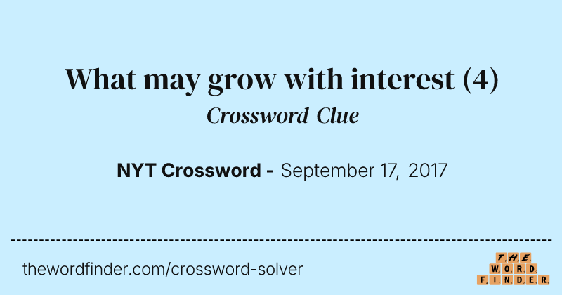 What may grow with interest crossword clue image