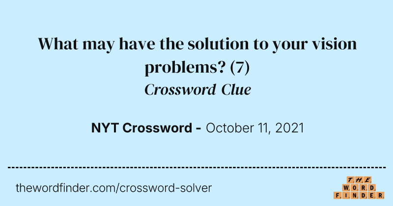 What may have the solution to your vision problems? crossword clue image