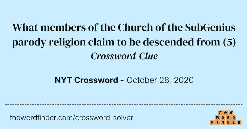 What members of the Church of the SubGenius parody religion claim to be descended from crossword clue image