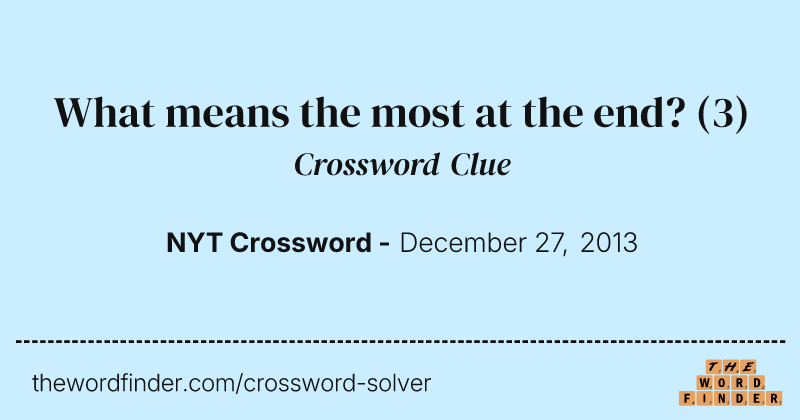 What means the most at the end? crossword clue image