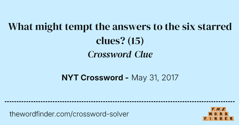 What might tempt the answers to the six starred clues? crossword clue image