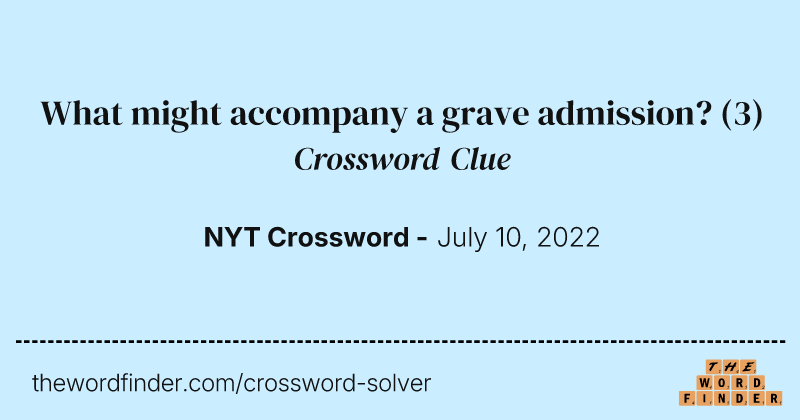 What might accompany a grave admission? crossword clue image