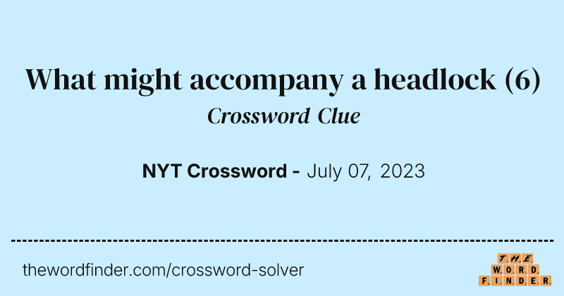 What might accompany a headlock crossword clue image