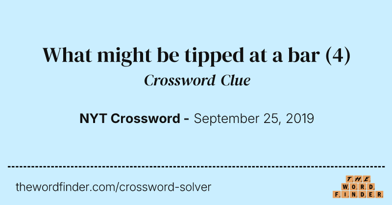 What might be tipped at a bar crossword clue image