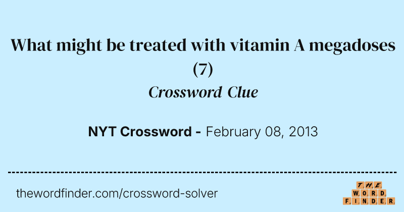 What might be treated with vitamin A megadoses crossword clue image