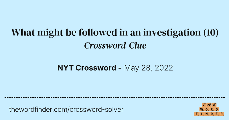 What might be followed in an investigation crossword clue image