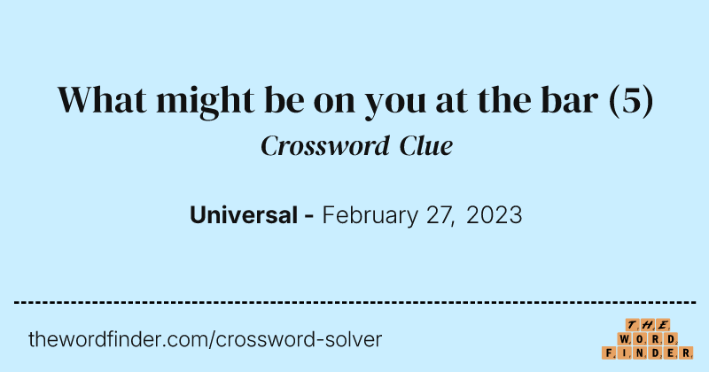 What might be on you at the bar crossword clue image