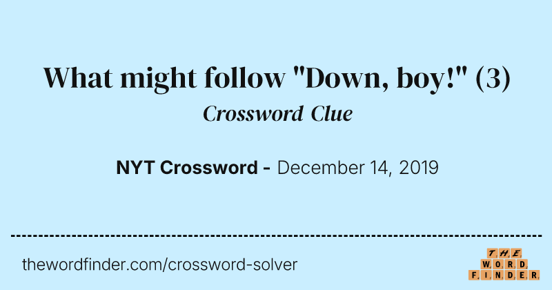 What might follow "Down, boy!" crossword clue image