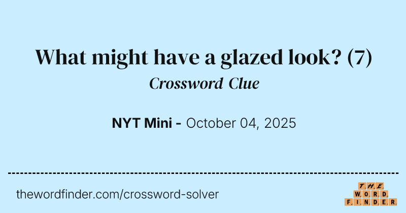 What might have a glazed look? crossword clue image