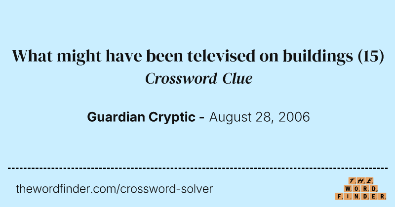 What might have been televised on buildings crossword clue image